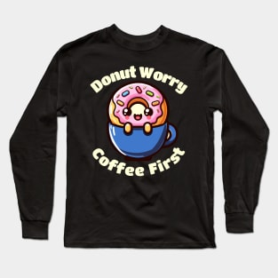 Donut and Coffee First Long Sleeve T-Shirt